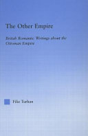 The other empire : British romantic writings about the Ottoman empire