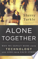 Alone together : why we expect more from technology and less from each other