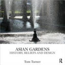 Asian gardens : history, beliefs, and design