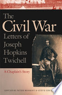 The Civil War letters of Joseph Hopkins Twichell : a chaplain's story