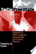 Radio Free Dixie : Robert F. Williams and the roots of Black power
