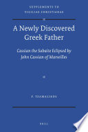 A Newly Discovered Greek Father : Cassian the Sabaite eclipsed by John Cassian of Marseilles.