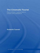 The cinematic tourist : explorations in globalization, culture and resistance