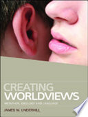 Creating worldviews : metaphor, ideology and language