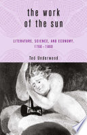 The Work of the Sun : Literature, Science, and Economy, 1760-1860.