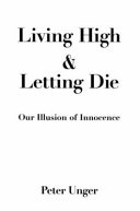 Living high and letting die : our illusion of innocence