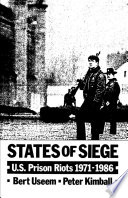 States of siege : U.S. prison riots, 1971-1986