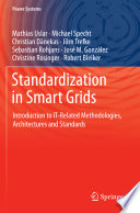 Standardization in Smart Grids Introduction to IT-Related Methodologies, Architectures and Standards