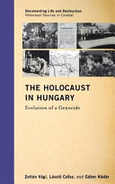 The Holocaust in Hungary : evolution of a genocide