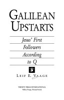 Galilean upstarts : Jesus' first followers according to Q