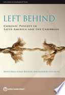 Left Behind : Chronic Poverty in Latin America and the Caribbean.