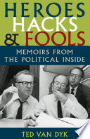 Heroes, hacks, and fools : memoirs from the political inside