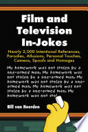 Film and television in-jokes : nearly 2,000 intentional references, parodies, allusions, personal touches, cameos, spoofs, and homages