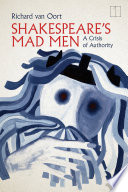 Shakespeare's mad men : a crisis of authority
