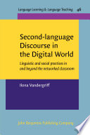 Second-language discourse in the digital world : linguistic and social practices in and beyond the networked classroom