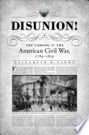 Disunion! : the coming of the American Civil War, 1789-1859