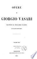 Opere di Giorgio Vasari : secondo le migliori stampe e con alcuni scritti inediti.