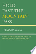 Hold fast the mountain pass : a work of historical fiction about the life and world of Nikos Kazantzakis