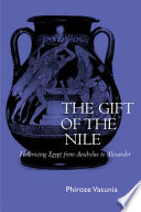 The gift of the Nile : hellenizing Egypt from Aeschylus to Alexander