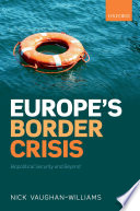 Europe's border crisis : biopolitical security and beyond /
