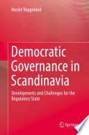 Democratic Governance in Scandinavia : Developments and Challenges for the Regulatory State