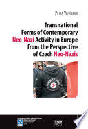 Transnational Forms of Contemporary Neo-Nazi Activity in Europe from the Perspective of Czech Neo-Nazis.