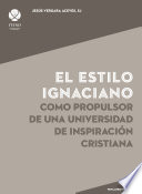 El estilo ignaciano como propulsor de una universidad de inspiración cristiana.