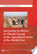 Increasing Resilience to Climate Change in the Agricultural Sector of the Middle East : the Cases of Jordan and Lebanon.