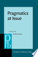 Pragmatics at Issue : Selected papers of the International Pragmatics Conference, Antwerp, August 17-22, 1987. Volume 1: Pragmatics at Issue.