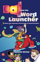 Baj and the word launcher : space age Asperger adventures in communication