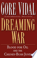 Dreaming war : blood for oil and the Cheney-Bush junta