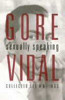 Gore Vidal : sexually speaking, collected sex writings