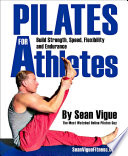 Pilates for Athletes : Beginner to Advanced Total Training Program for Athletes in Every Sport.