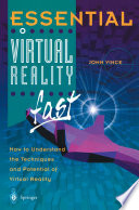 Essential Virtual Reality fast How to Understand the Techniques and Potential of Virtual Reality