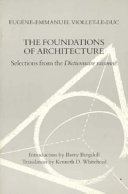 The foundations of architecture : selections from the Dictionnaire raisonné