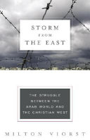 Storm from the East : the struggle between the Arab world and the christian west