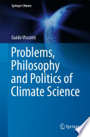 Problems, Philosophy and Politics of Climate Science