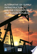 Alternative Oil Supply Infrastructures for the Czech Republic and Slovak Republic.
