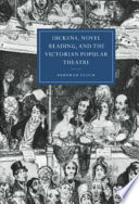 Dickens, novel reading, and the Victorian popular theatre