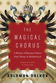 The magical chorus : a history of Russian culture from Tolstoy to Solzhenitsyn