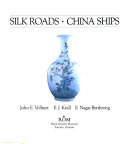 Silk Roads, China Ships : an exhibition of East-West trade