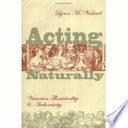 Acting naturally : Victorian theatricality and authenticity
