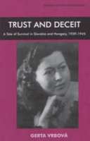 Trust and deceit : a tale of survival in Slovakia and Hungary, 1939-1945
