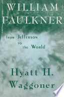 William Faulkner : from Jefferson to the world