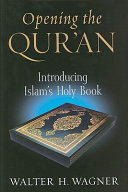 Opening the Qur'an : introducing Islam's holy book