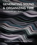 Generating sound & organizing time : Thinking with gen~ Book 1