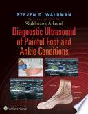 Waldman's atlas of diagnostic ultrasound of painful foot and ankle conditions