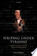 Writing under tyranny : English literature and the Henrician Reformation