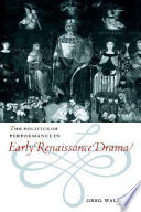 The politics of performance in early Renaissance drama