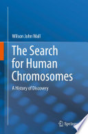 The Search for Human Chromosomes A History of Discovery